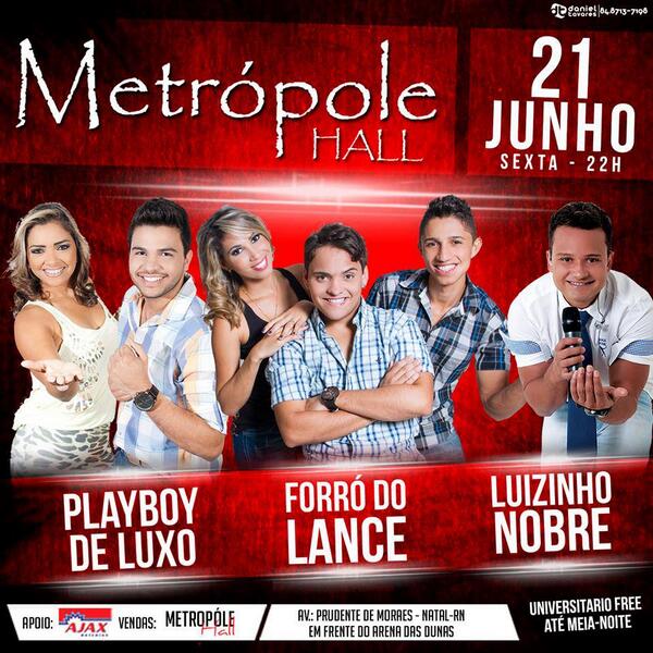 MetrpoleHall's tweet photo. Mais tarde tem @LuizinhoNobre | Forró do Lance | PlayBoy de Luxo. Tudo isso aq no #MetropoleHall http://t.co/QR4B5bCg2Z
