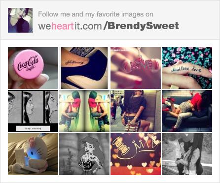 weheartit.com/BrendySweet <-- Follow me and my favorite images on We Heart It!