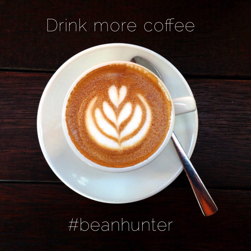 Beanhunter on Twitter "Drink more coffee Beanhunter http//t.co/UMnj9HimS9"