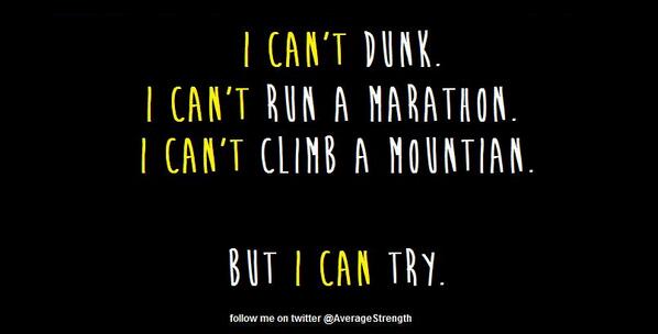 AverageStrength's tweet image. There are many things I can't do, but I know that I can try.