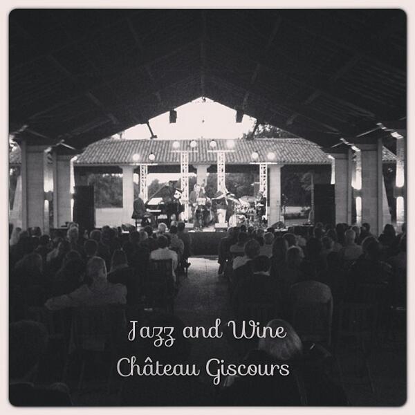 . MERCI A TOUS POUR HIER SOIR .  
 Concert d’Ouverture Jazz And Wine 2013 Château Giscours (Margaux)