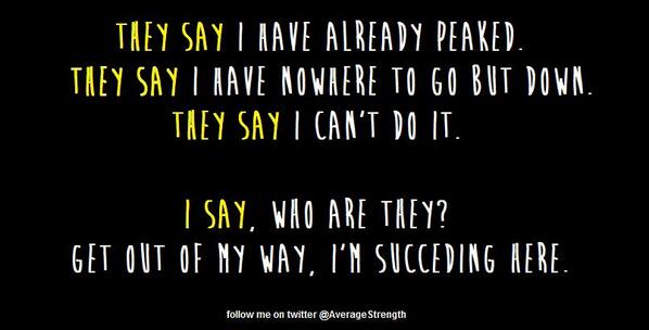 AverageStrength's tweet image. They say I can't do it. I say, who are they?