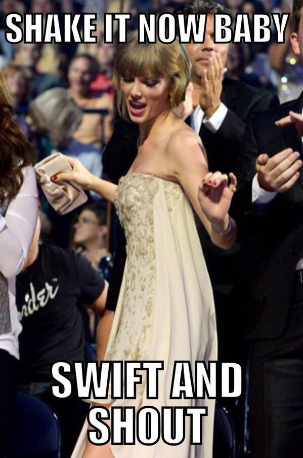 Twist and shout, no! Swift and shout! #taylorswiftmeme