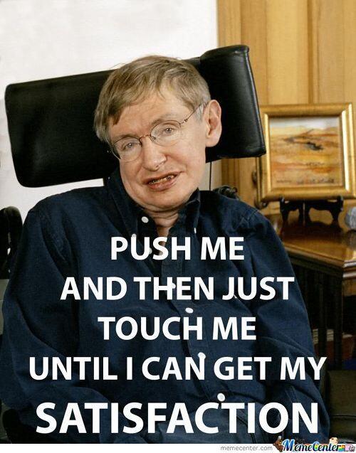 Meme Center Sur Twitter : "Satisfaction Stephen Hawking  Http://T.co/Cgkeals9Jm" / Twitter