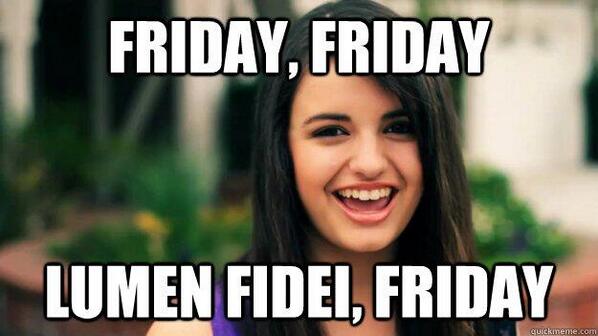 CatholicMemes's tweet image. Friday, Friday, #LumenFidei, Friday!