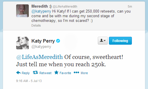 # (@twooxeproject) on Twitter photo If this gets 250,000 retweets, <a href="/katyperry/">KATY PERRY</a> will be with me during my chemotherapy. Please help, it's my dream! :) If this gets 250,000 retweets, <a href="/katyperry/">KATY PERRY</a> will be with me during my chemotherapy. Please help, it's my dream! :)