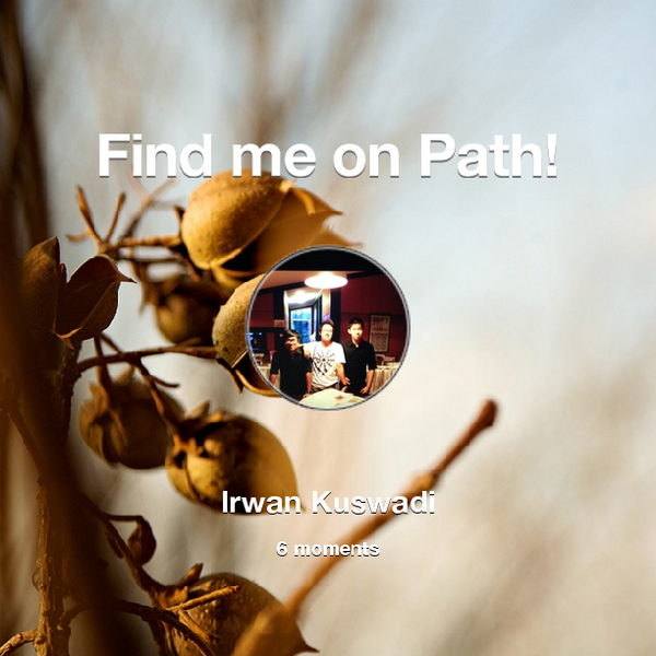 Paibenk's tweet photo. Find me on #Path now! Go to: http://t.co/IX0uHrsC82! #thepersonalnetwork http://t.co/o19Jl1HihW