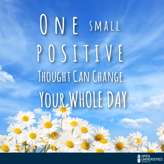 Open Universities Au One Small Positive Thought Can Change Your Whole Day Quote Inspiration Http T Co 8ycoaukqez