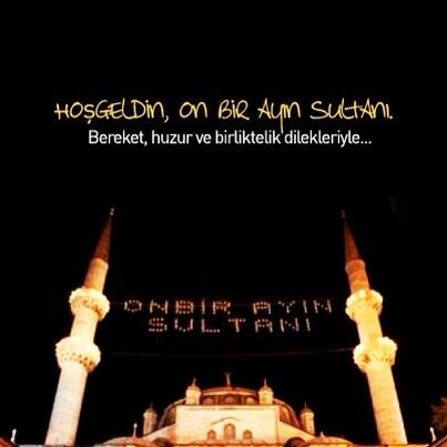 Hoşgeldin on bir ayın sultanı. Bereket, huzur ve birliktelik ile...