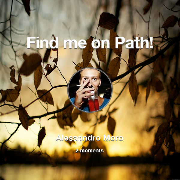 AlessandroMoo22's tweet photo. Find me on #Path now! Go to: http://t.co/pNySoT0WA9! #thepersonalnetwork http://t.co/q2j30ubqNF