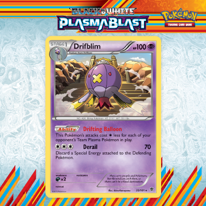 We've got a sneak peek of Drifblim from the Pokmon TCG: Black & WhitePlasma Blast expansion! We've got a sneak peek of Drifblim from the Pokmon TCG: Black & WhitePlasma Blast expansion!