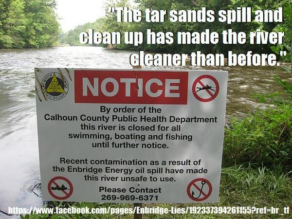 @AgainstEnbridge #EnbridgeLies:'River will be cleaner than before the spill.' HA!#noline9 facebook.com/#!/pages/Enbri…