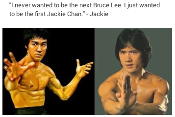 "I never wanted to be the next Bruce Lee. I just wanted to be the first Jackie Chan."