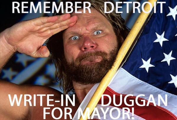 mikeydufour's tweet photo. REMEMBER DETROIT - WRITE-IN DUGGAN FOR MAYOR! #DETROIT #DETROITMAYOR #HACKSAWJIM #WriteInMikeDuggan #LOL #WWF #WCW http://t.co/tXCcu8GN34