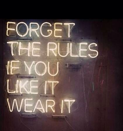 "Forget the rules, if you like it wear it" #inspiration #styleadvice
