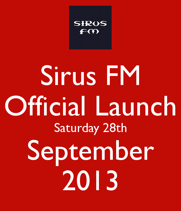 SirusFm's tweet photo. INFO: Official Sirus Fm Launch Date: September 28th 2013 ! http://t.co/qpb9Wd940C