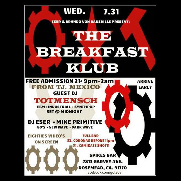 Tonite at The Breakfast Klub 80's w/ guest Dj Totmensch (Mexico) free 21+ Spikes 7813 Garvey Ave.Rosemead,Ca. 91770