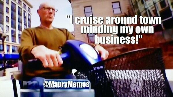 MauryMemes's tweet photo. Clearly he hasn't cheated with his best friends wife! His days are full of cruising NOT cheating! @TheMAURYShow http://t.co/UcEyB6A7pr