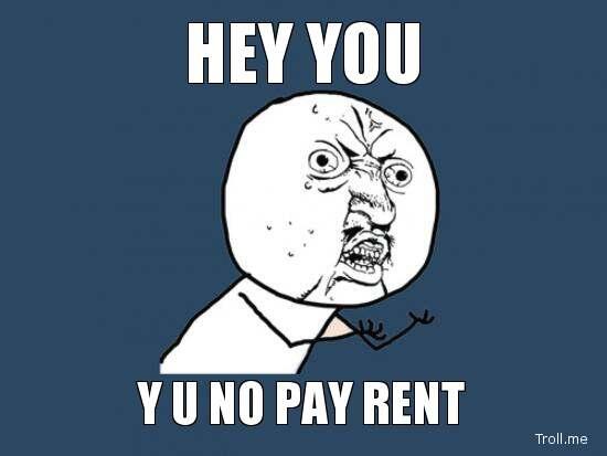 Pay the rent!