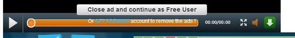 you should only click this box 'close ad and continue as FReE user' only this box thn u can watch it free !!! :)