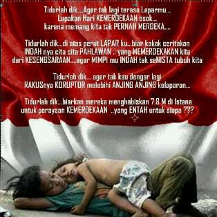 Apakah ini yg di katakan merdeka Indonesiaku,Jika masih berjuta anak yg klpran, Dimana letak nuranimu pemimpin Ngriku