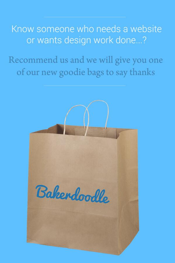 Recommend us to someone you know, and we will give you a Bakerdoodle goodie bag just to say thanks!