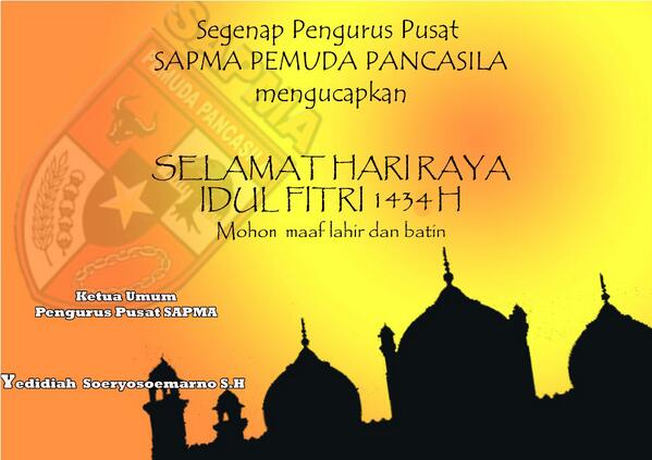 SEGENAP PENGURUS PUSAT SAPMA PEMUDA PANCASILA MENGUCAPKAN, SELAMAT IDUL FITRI 1434 H. MOHON MAAF LAHIR &amp; BATIN