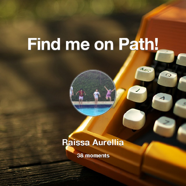 I've shared 38 memories with my friends on #Path - see them now at path.com! #thepersonalnetwork
