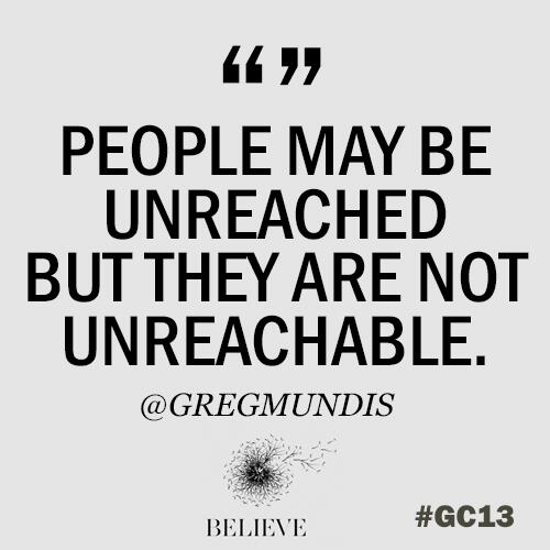 AG_USA's tweet photo. People may be unreached, but they are not unreachable. @GregMundis #GC13 http://t.co/IneUwpj5gk