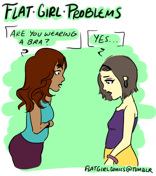 flat girl problems