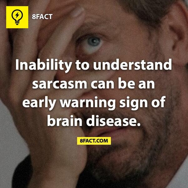 8FACT on Twitter "Inability to understand sarcasm can be an early