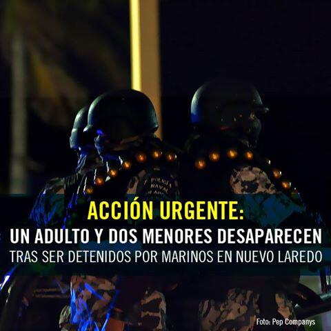 Tres personas desaparecen tras ser detenidas por #Marinos en Nuevo Laredo. Actúa ya en: alzatuvoz.org/marina/