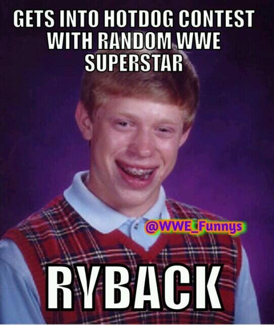 WWE_Funnys's tweet image. Bad Luck Brian. #RybackRules