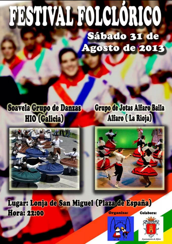 FESTIVAL FOLCLÓRICO
Amigos de la jota, Alfaro Baila y grupo de danzas Soavela (Pontevedra)
¡¡NO TE LO PIERDAS!!