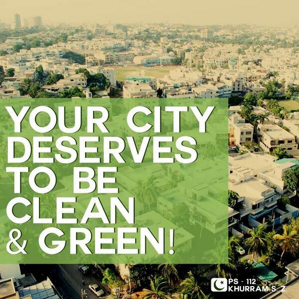 “@PTIMEDIA: Your city deserves to be clean &amp; green. #Karachi RT @KhurrumZamanPTI: ”