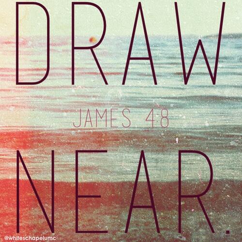 WCFaithWorks's tweet photo. James 4:8: Draw near to God, and He will draw near to you. http://t.co/Bpy0rpc8WQ