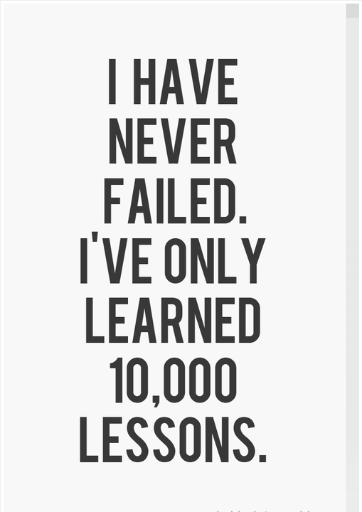 samo_ayoub's tweet photo. I can honestly say I have never failed or even made a mistake my entire life-However, I have learned 10,000 lessons. http://t.co/lhdjH9gsaY