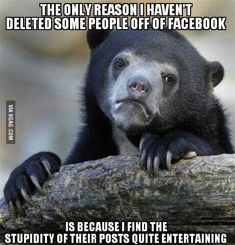 antoniusJason's tweet photo. The reason I haven't deleted some people off of facebook via @9GAG http://t.co/7stEQFWM2Z