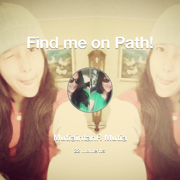 tya_intan's tweet photo. I've shared 22 memories with my friends on #Path - see them now at http://t.co/4e0isGSIjq! #thepersonalnetwork http://t.co/GpKG6cNFDC