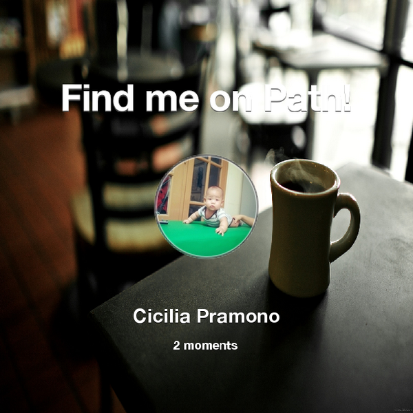 cicil79's tweet photo. Find me on #Path now! Go to: http://t.co/x77RJmQU50! #thepersonalnetwork http://t.co/SV9IjrJj66