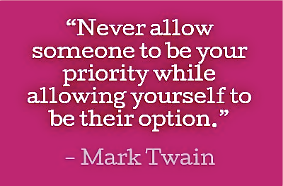 michaelgerrish's tweet image. Never allow someone to be your priority while allowing yourself to be their option. - Mark Twain