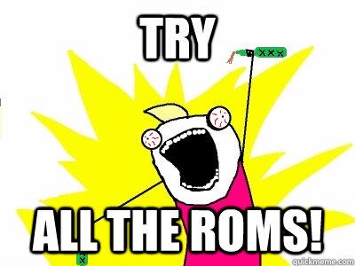 RootProblems's tweet image. Try all the Roms! #RootLife