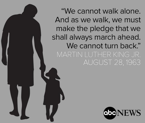 "As we walk, we must make the pledge that we shall always march ahead. We cannot turn back." - Martin Luther King