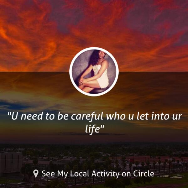 Way_jaa's tweet image. U need to be careful who u let into ur life... shared via @CircleApp