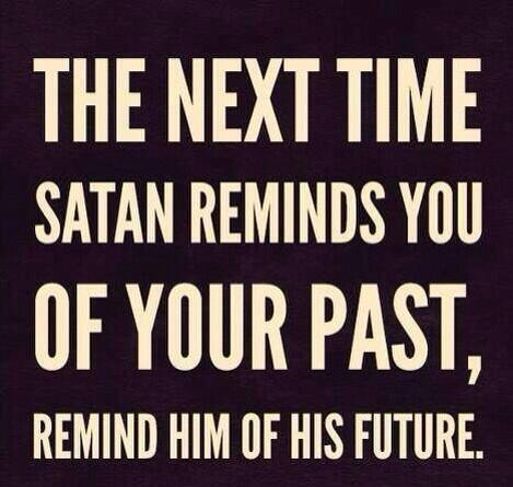 christianfunnyp's tweet photo. The next time #Satan reminds you of your past, remind him of his future. http://t.co/LPlZUQJJde