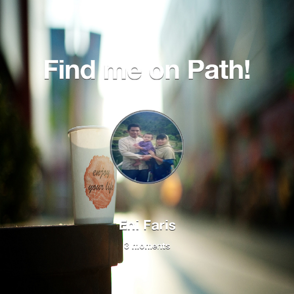 Eni_JOen's tweet photo. Find me on #Path now! Go to: http://t.co/w23uPxF9Gu! #thepersonalnetwork http://t.co/7srhjxQWzj