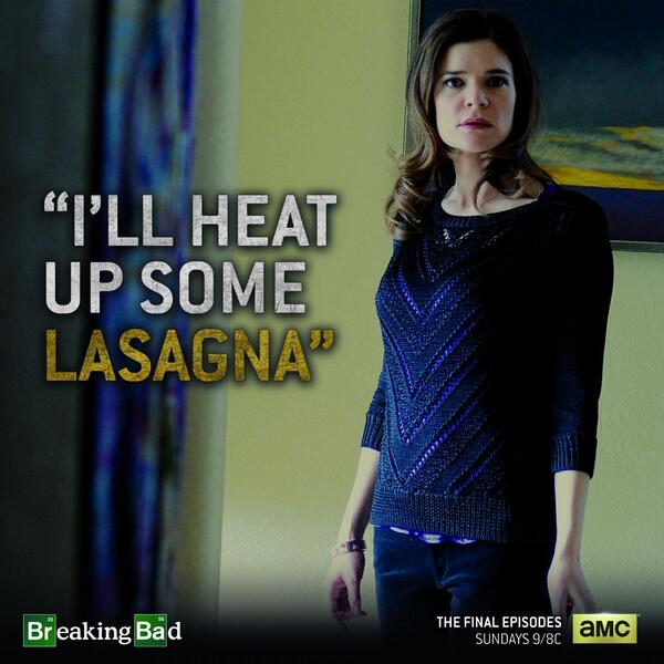 "I'll heat up some lasagna" #BreakingBad