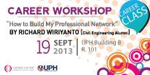 19Sept13 nanti akan diadakan career workshop dgn tema "How to Build My Professional Network" @ UPH,come n join us! ;D