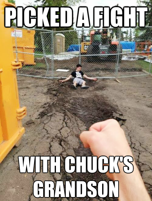 SavingYourMoney's tweet photo. Picked a fight with Chuck's grandson Want more funny stuff? #funny #memes http://t.co/YnE9BeZv30 http://t.co/Pw7ff8DJ0C