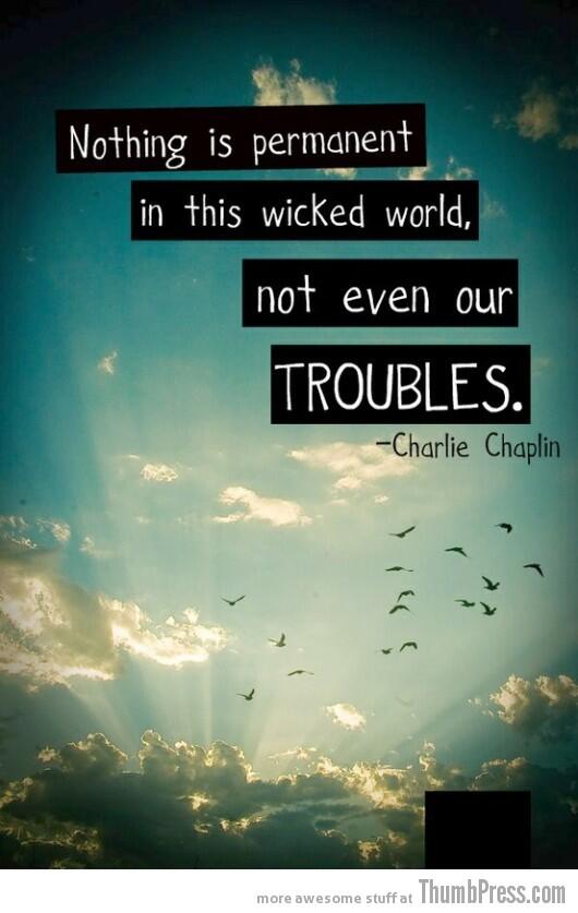 MyDocumate's tweet image. #GoodMorning Nothing is permanent in this wicked world,not even our troubles.——Charlie Chaplin
